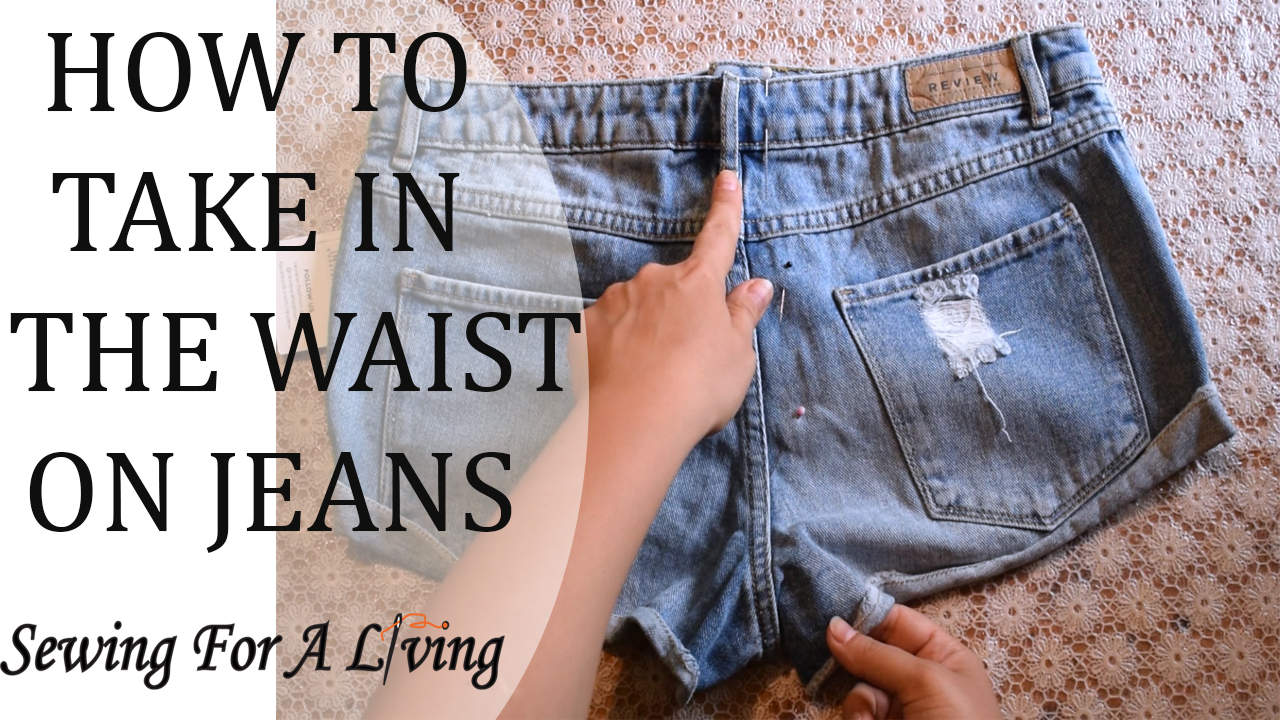 How To Take In The Waist Of Jeans For A Better Fit - Sewing For A Living